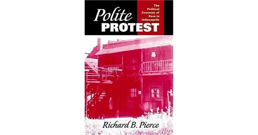 Polite Protest: The Political Economy of Race in Indianapolis, 1920-1970
