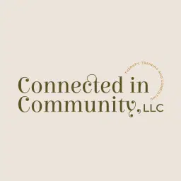 Connected in Community, LLC Therapy, Training, and Consulting Services 